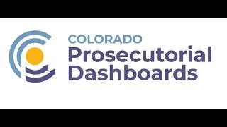 Colorado Prosecutorial Dashboards - Aiding Just and Transparent Prosecution