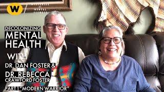 Drs. Dan Foster & Rebecca Crawford Foster | Modern Warrior | Decolonizing Mental Health