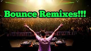 Bounce Remixes of popular songs!!