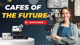 Cafes Of The Future  Leveraging EPOS Technology For Success