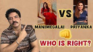 What Happened? Who is right? | manimegalai vs priyanka issue explained  | Arjun Raam