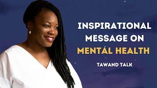 Best Inspirational Message on Mental Health by TaWandTalk