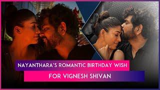 Nayanthara Kisses Hubby Vignesh Shivan As She Celebrates His Birthday, Drops Their Romantic Pics