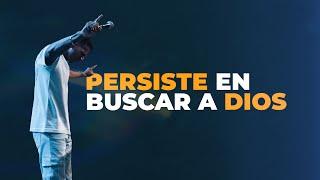 PERSISTE EN BUSCAR A DIOS | Pastor Moises Bell