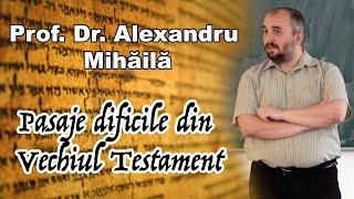 Pasaje dificile din Vechiul Testament — Dr. Alexandru Mihăilă