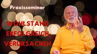 Wohlstand erfolgreich verursachen - Praxisseminar Kurt Tepperwein