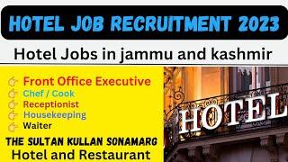 Hotel Job Recruitment 2023 || Hotel Jobs in Jammu and Kashmir || How To Apply