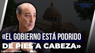 ROQUE ESPAILLAT AFIRMA QUE EL GOBIERNO ESTÁ PODRIDO DE PIES A CABEZA| EL MATUTINO DEL PAÍS