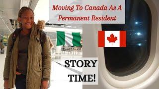 Relocating From Nigeria To Canada As A Permanent Resident | Story Time