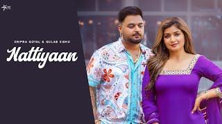 Nattiyaan (Official Video) Shipra Goyal X Gulab Sidhu | Showkidd | Kavvy Riyaaz #gulabsidhunewsong