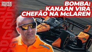 BOMBA na McLAREN: TONY KANAAN vira CHEFE após DEMISSÃO de DIRETOR na INDY