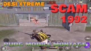 SCAM 1992 | PUBG MOBILE MONTAGE | DESI XTREME