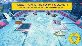 Robot Wars History Podcast: Episode 22 - Notable Bots of Series 3