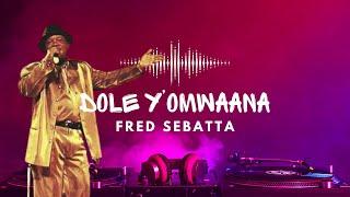 DOLE Y’OMWANA - LORD FRED SEBATTA