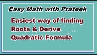 Solving Quadratic Equations & derive formula | fastest way