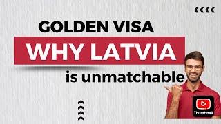 Golden Visa | Why Latvian Golden Visa is Unmatchable