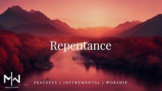 Repentance | Soaking Worship Music Into Heavenly Sounds // Instrumental Soaking Worship