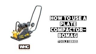 How to use a Plate Compactor | Bomag | WHC Hire Services