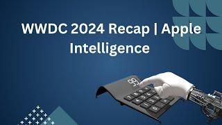 WWDC 2024 Recap | Apple Intelligence | TechFinance Inspire