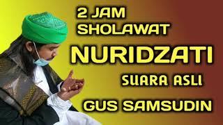 SHOLAWAT NURDZAT 2 JAM FULL,,ASLI SUARA GUS SAMSUDIN