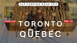 Car Camping Road Trip | Toronto to Quebec | Avilash Travel Vlog 05