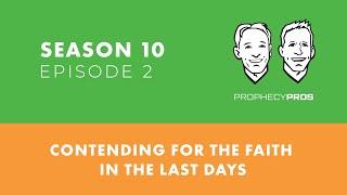 Season 10, Episode 2: Contending for the Faith in the Last Days