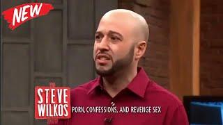 The Steve Wilkos Show 2024  PORN, CONFESSIONS, AND REVENGE SEX  The Steve Wilkos Show Full Episode