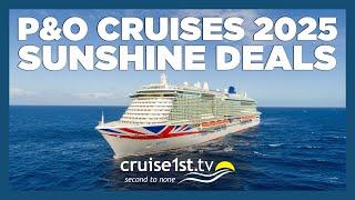 P&O Cruises 2025 Sunshine Deals | Cruise1st