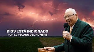 Rev. Rodolfo González Cruz | Dios está indignado por el pecado del hombre