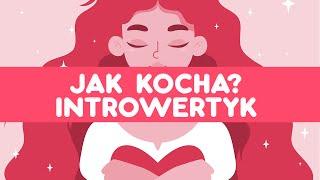 Introwertycy a miłość -- jak oni kochają?