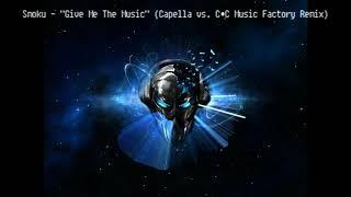 Smoku - "Give Me The Music" (Capella vs  C&C Music Factory Remix)