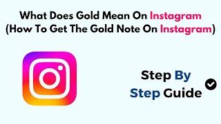 What Does Gold Mean On Instagram (How To Get The Gold Note On Instagram)