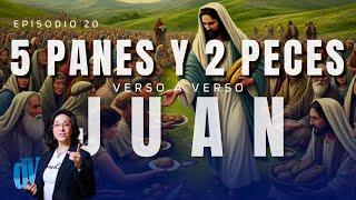 [Ep. #20] Juan 6:1-24  ALIMENTANDO 5000 La REVELACIÓN del Plan de Dios  Juan verso a verso