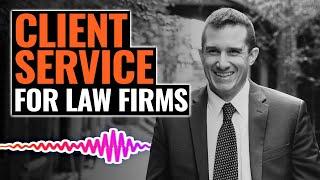 Law Firm Client Service: 4 Tips for Providing Amazing Service | The Josh Gerben Show