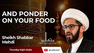 And Ponder on Your Food - Sheikh Shabbar Mehdi