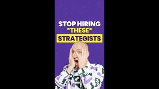 Stop Hiring These Strategists