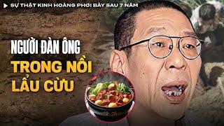 Vụ Án Người Đàn Ông Trong Nồi Lẩu Cừu - Sự Thật Kinh Hoàng Phơi Bày Sau 7 Năm | Vụ Án Có Thật