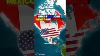 What If the USA Joined Mexico and Canada? 