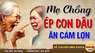 Mẹ chồng ép con dâu ĂN CÁM LỢN - Đọc Truyện Đêm Khuya #doctruyendemkhuya