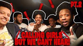 CALLING GIRLS BUT WE CANT HEAR THEM... PT. 2 (GONE WRONG )