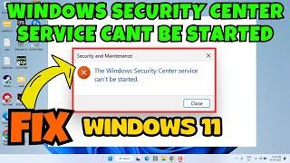 Windows security center service cant be started Windows 11 Fix