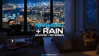 Slowed + Reverbed Nasheeds For Studying, Sleeping and Relaxing with Rain Sounds I Ramadan Collection