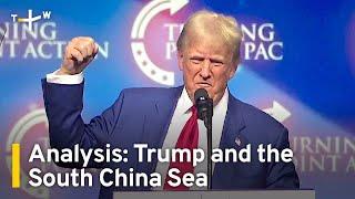 Analysis: Trump and U.S. Policy in the South China Sea | TaiwanPlus News