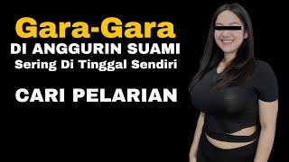 Gara Gara Sering Di Tinggal Suami, Akupun Cari Pelarian - Cerita Romantis - Cerita Alur Film