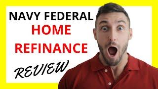  Navy Federal Home Refinance Review: Pros and Cons