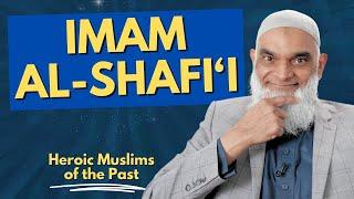 Imam Al-Shafi'i | Heroic Muslims of the Past | Dr. Shabir Ally