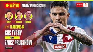  BETCLIC 1. LIGA: GKS TYCHY - ZNICZ PRUSZKÓW + MAGAZYN LIVE OD 17:55