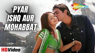 Pyaar Ishq Aur Mohabbat | Udit Narayan, Alka Yagnik | Arjun Rampal, Kirti Reddy | Romantic Songs