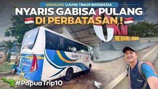 PAPUA - Eps.10 | NYARIS GABISA PULANG ‼️ Perjalanan Menuju Ujung Timur Indonesia Merauke.