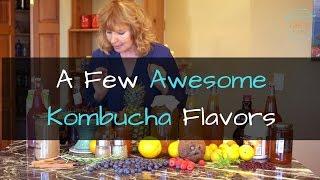 My favorite Kombucha Flavors - Ingredients for Flavoring Kombucha